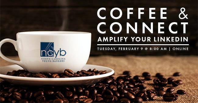 NCYB Coffee & Connect – Amplify Your LinkedIn Profile – NC Bankers